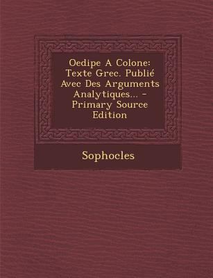 Oedipe A Colone: Texte Grec. Publi? Avec Des Ar... [French] 1295366223 Book Cover