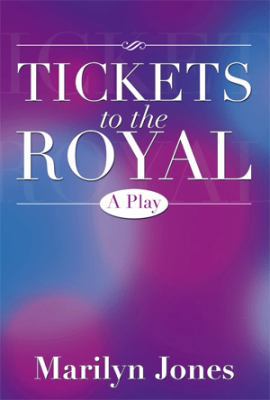 Tickets to the Royal: A Play 1483673537 Book Cover