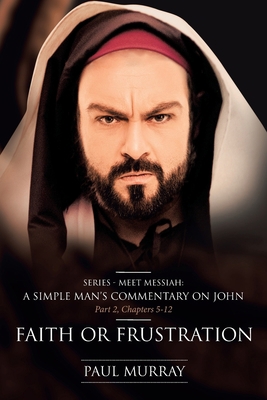 Faith or Frustration: Series - Meet Messiah: A ... 1644927128 Book Cover