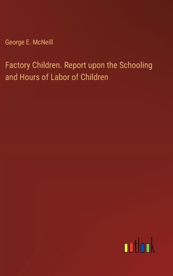 Factory Children. Report upon the Schooling and... 338524269X Book Cover