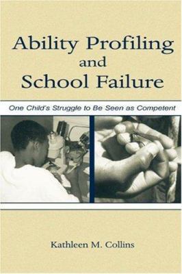 Ability Profiling and School Failure: One Child... 0805841563 Book Cover
