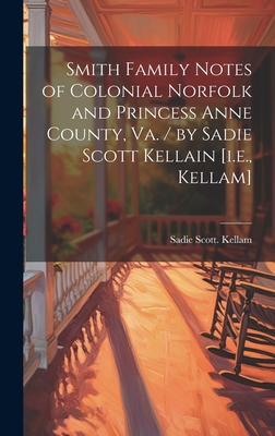 Smith Family Notes of Colonial Norfolk and Prin... 1019365374 Book Cover