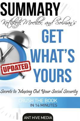 Paperback Kotlikoff, Moeller, and Solman's Get What's Yours : The Secrets to Maxing Out Your Social Security Summary and Review Book