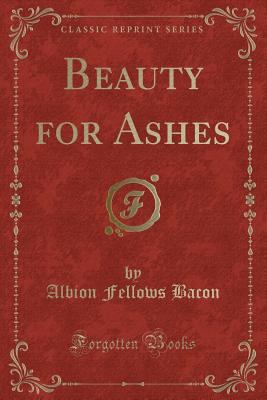 Beauty for Ashes (Classic Reprint) 1331319803 Book Cover