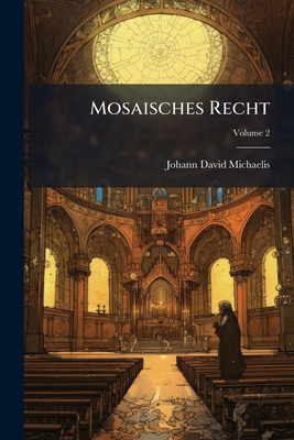 Mosaisches Recht; Volume 2 [German] 1175288322 Book Cover