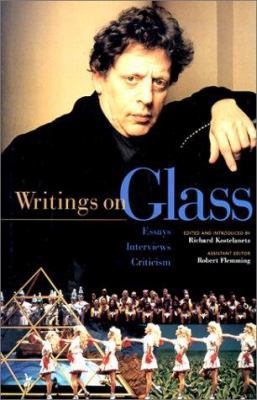 Writings on Glass: Essays, Interviews, Criticism 0825672465 Book Cover