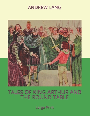 Tales of King Arthur and the Round Table: Large... 1670318699 Book Cover