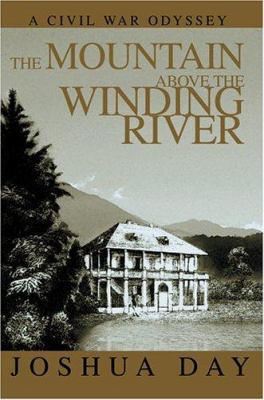 The Mountain Above the Winding River: A Civil W... 0595335470 Book Cover
