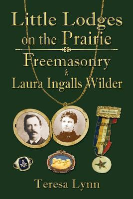 Little Lodges on the Prairie: Freemasonry & Lau... 0990497712 Book Cover