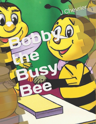 Bobby the Busy Bee B0BYRKH42C Book Cover