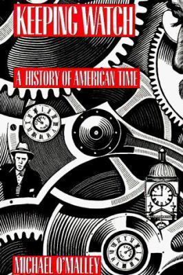 Keeping Watch - A History of American Time 1560986727 Book Cover