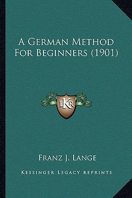 A German Method For Beginners (1901) 1164527754 Book Cover