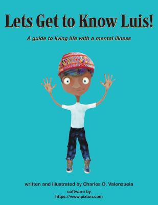 Paperback Getting to Know Luis: A Guide to Living Life with a Mental Illness Book