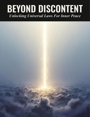 Beyond Discontent: Unlocking Universal Laws For... B0HKRK87TX Book Cover