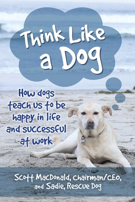 Think Like a Dog: How Dogs Teach Us to Be Happy... 0253040035 Book Cover