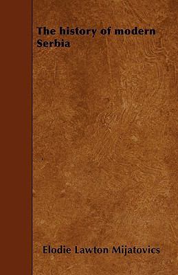 The history of modern Serbia 1445564866 Book Cover