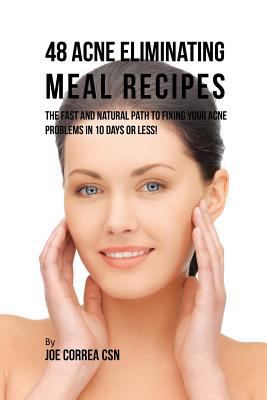48 Acne Eliminating Meal Recipes: The Fast and ... 1635312434 Book Cover