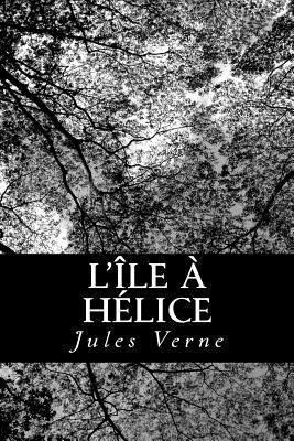 L'Île à hélice [French] 1478243945 Book Cover