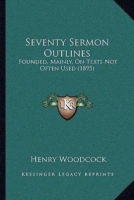Seventy Sermon Outlines: Founded, Mainly, On Te... 1165790580 Book Cover