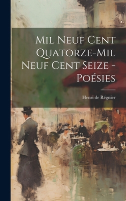 Mil neuf cent quatorze-mil neuf cent seize - po... [French] 1020776226 Book Cover