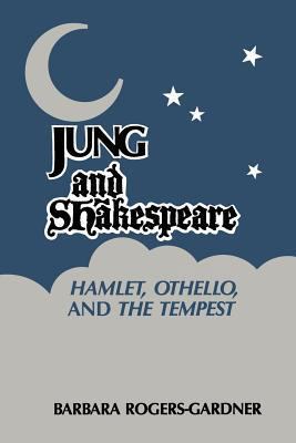 Jung and Shakespeare - Hamlet, Othello and the ... 0933029551 Book Cover