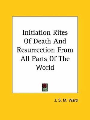 Initiation Rites Of Death And Resurrection From... 1425344577 Book Cover