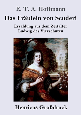 Das Fräulein von Scuderi (Großdruck): Erzählung... [German] 3847829599 Book Cover