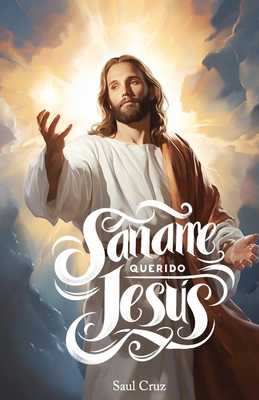 Sáname querido Jesús [Spanish] B0CQW1S6C3 Book Cover