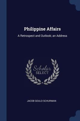 Philippine Affairs: A Retrospect and Outlook; a... 1376379198 Book Cover
