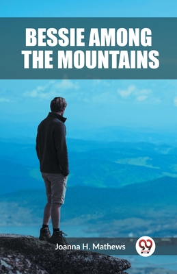 Bessie among the Mountains 9362209098 Book Cover