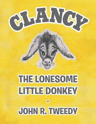 Clancy the Lonesome Little Donkey 1480840750 Book Cover