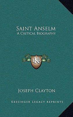 Saint Anselm: A Critical Biography 1164485156 Book Cover