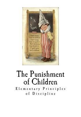 The Punishment of Children: Elementary Principl... 1726207145 Book Cover