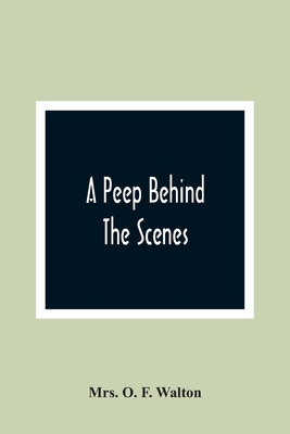 A Peep Behind The Scenes 9354364462 Book Cover