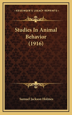 Studies In Animal Behavior (1916) 1165845660 Book Cover