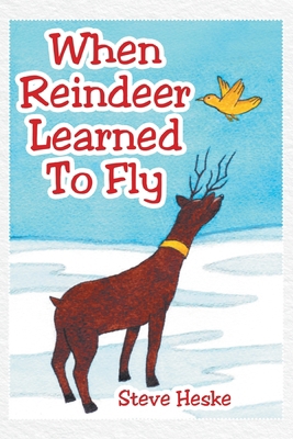 When Reindeer Learned to Fly 1644247615 Book Cover