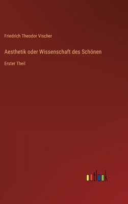 Aesthetik oder Wissenschaft des Schönen: Erster... [German] 3368561499 Book Cover