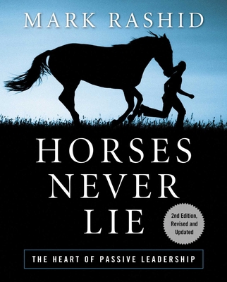 Horses Never Lie: The Heart of Passive Leadership 1616082410 Book Cover