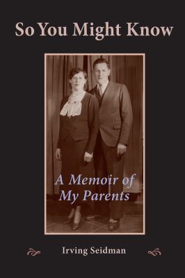 So You Might Know : A Memoir of My Parents 1937146634 Book Cover