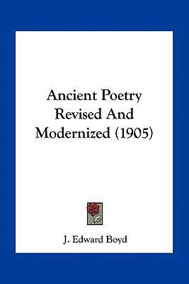 Ancient Poetry Revised And Modernized (1905) 1163927171 Book Cover