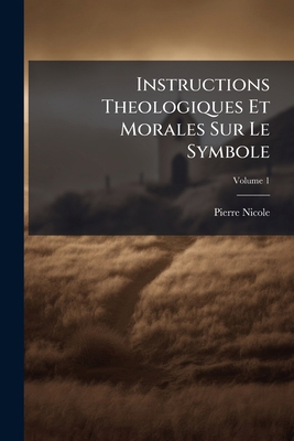 Instructions Theologiques Et Morales Sur Le Sym... [French] 1142817873 Book Cover