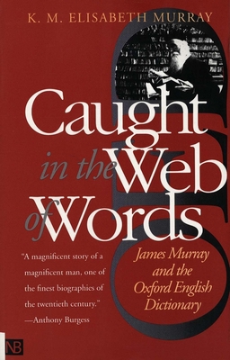 Caught in the Web of Words: James Murray and th... 0300089198 Book Cover