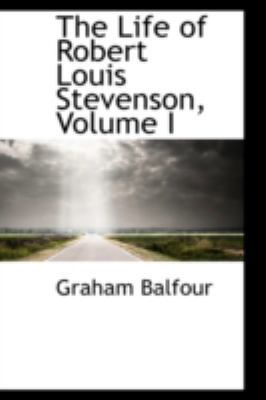 The Life of Robert Louis Stevenson, Volume I 055962493X Book Cover