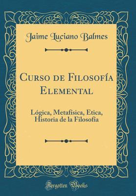Curso de Filosof?a Elemental: L?gica, Metaf?sic... [Spanish] 036649774X Book Cover