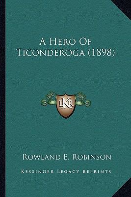 A Hero Of Ticonderoga (1898) 1163968277 Book Cover