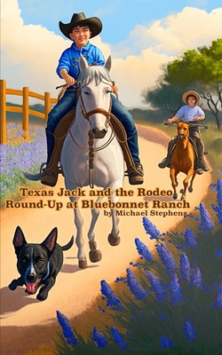 Texas Jack and the Rodeo Round-Up at Bluebonnet... B0BVCN9CGJ Book Cover