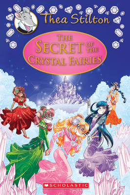 The Secret of the Crystal Fairies (Thea Stilton... 1338268597 Book Cover