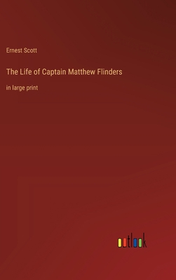 The Life of Captain Matthew Flinders: in large ... 3368364774 Book Cover