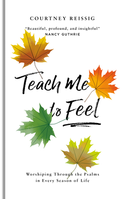 Teach Me to Feel: Worshiping Through the Psalms... 1784984442 Book Cover