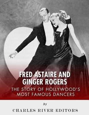 Fred Astaire and Ginger Rogers: The Story of Ho... 1981859853 Book Cover